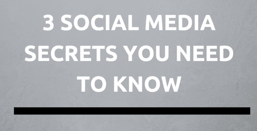 3 Social Media Secrets You Need to Know